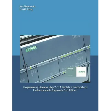 Programming Siemens Step 7 (TIA Portal), a Practical and Understandable Approach, 2nd Edition
