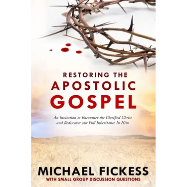 Restoring the Apostolic Gospel: An Invitation to Encounter the Glorified Christ and Rediscover our Full Inheritance in Him1