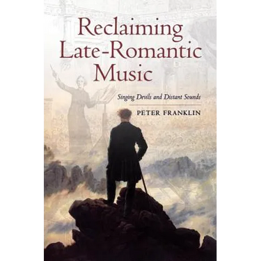 Reclaiming Late-Romantic Music: Singing Devils and Distant Sounds Volume 14