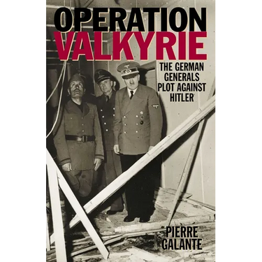 Operation Valkyrie: The German Generals' Plot Against Hitler