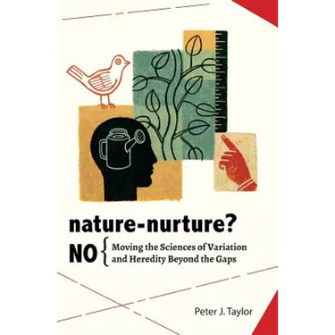 Nature-Nurture? No: Moving the Sciences of Variation and Heredity Beyond the Gaps