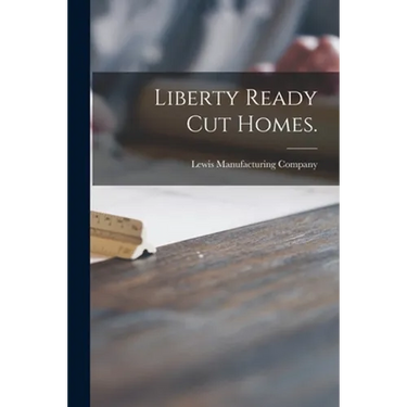 Liberty Ready Cut Homes.
