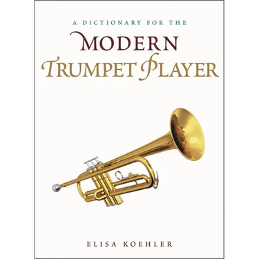 A Dictionary for the Modern Trumpet Player