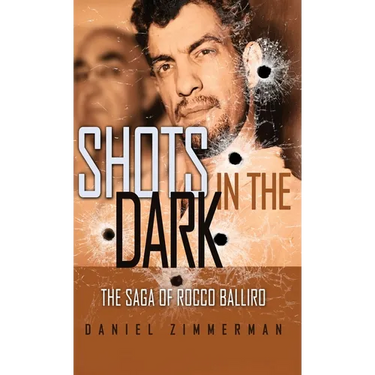 Shots In The Dark: The Saga Of Rocco Balliro