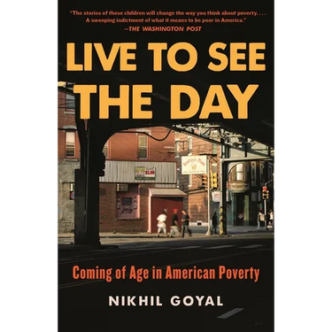 Live to See the Day: Coming of Age in American Poverty
