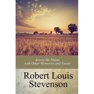 Across the Plains, with Other Memories and Essays