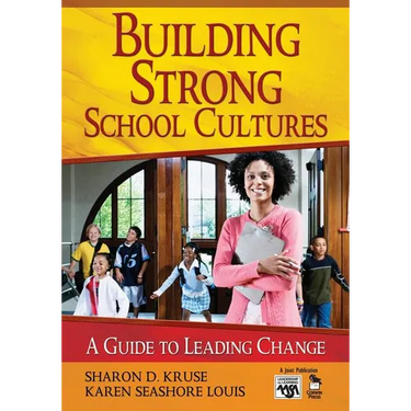Building Strong School Cultures: A Guide to Leading Change