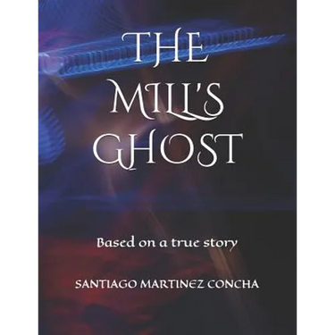 The Mill's Ghost: Based on a true story