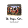 The Magna Carta: The Great Charter of the Liberties