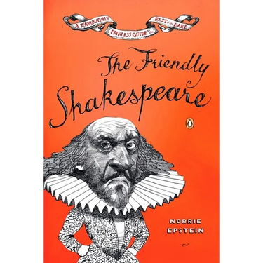 The Friendly Shakespeare: A Thoroughly Painless Guide to the Best of the Bard
