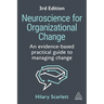 Neuroscience for Organizational Change: An Evidence-Based Practical Guide to Managing Change