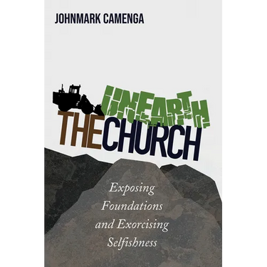 Unearth the Church: Exposing Foundations and Exorcising Selfishness
