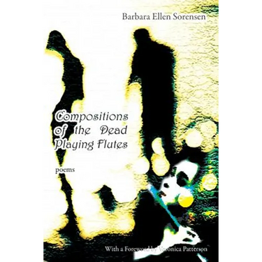 Compositions of the Dead Playing Flutes - Poems