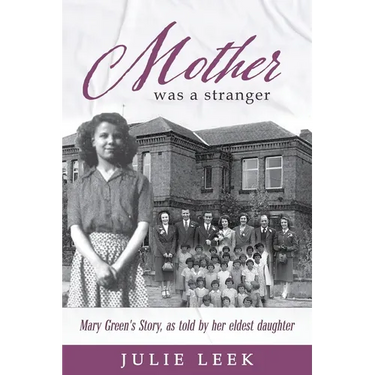 Mother was a Stranger: Mary Green's story, as told by her eldest daughter