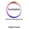 Essentialism And the Art of Not Giving a Fuck