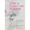 How a Poem Can Happen: Conversations With Twenty-One Extraordinary Poets