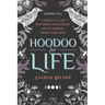 Hoodoo for Life: The Complete Guide to Rootwork and Conjure with 125 Authentic Hoodoo Magic Spells