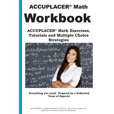 ACCUPLACER Math Workbook: ACCUPLACER(R) Math Exercises, Tutorials and Multiple Choice Strategies