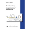 Model-based design of optimal reactors for (bio)pharmaceutical manufacturing