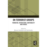 On Terrorist Groups: Formation, Interactions, Survivability and Attacks