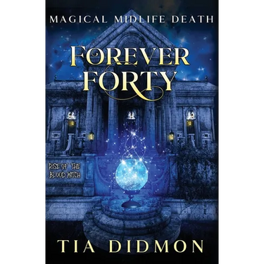 Forever Forty: Paranormal Women's Fiction (Rise of the Blood Witch)