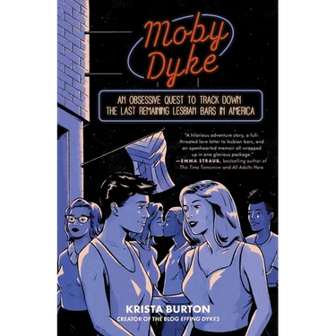 Moby Dyke: An Obsessive Quest to Track Down the Last Remaining Lesbian Bars in America