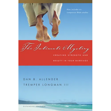 The Intimate Mystery: Creating Strength and Beauty in Your Marriage