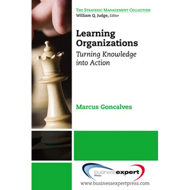 Learning Organizations: Turning Knowledge into Actions
