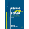 Changing Employee Behavior: How to Drive Performance by Bringing Out the Best in People