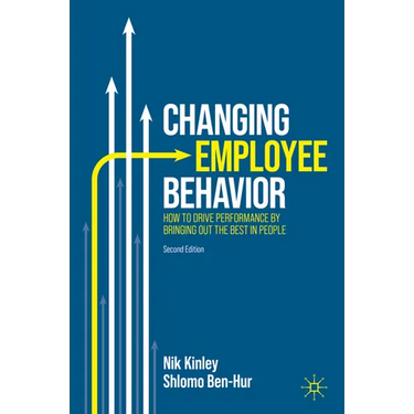 Changing Employee Behavior: How to Drive Performance by Bringing Out the Best in People