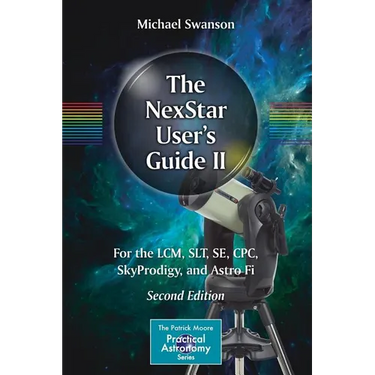 The Nexstar User's Guide II: For the LCM, Slt, Se, Cpc, Skyprodigy, and Astro Fi
