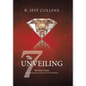 The Unveiling: The Seven Visions A Commentary on the Book of Revelation