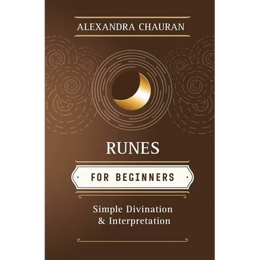 Runes for Beginners: Simple Divination and Interpretation