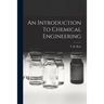 An Introduction To Chemical Engineering