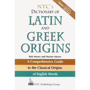 Ntc's Dictionary of Latin and Greek Origins