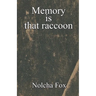 Memory is that raccoon
