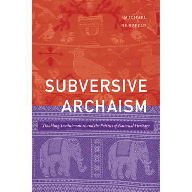 Subversive Archaism: Troubling Traditionalists and the Politics of National Heritage