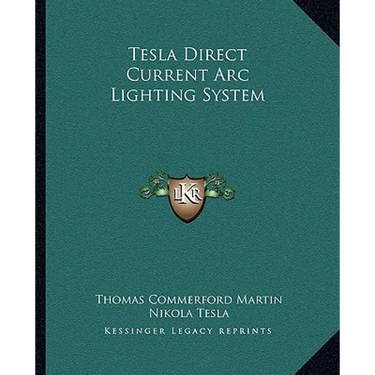 Tesla Direct Current Arc Lighting System