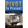 Pivot to Present