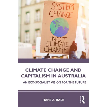 Climate Change and Capitalism in Australia: An Eco-Socialist Vision for the Future