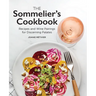 The Sommelier's Cookbook: Recipes and Wine Pairings for Discerning Palates