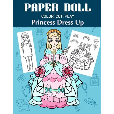 Paper Doll Color, Cut, Play Princess Dress Up: Coloring book for kids - Princess paper dolls