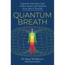 Quantum Breath: Unlock the 8 Energetic Codes to Heal, Awaken, and Transform Every Area of Your Life