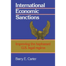 International Economic Sanctions: Improving the Haphazard U.S. Legal Regime