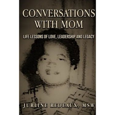 Conversations With Mom: Life Lessons of Love, Leadership, and Legacy