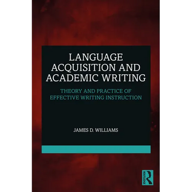 Language Acquisition and Academic Writing: Theory and Practice of Effective Writing Instruction