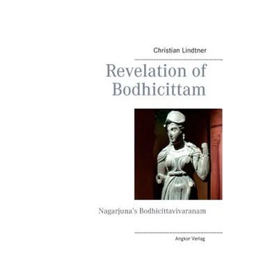 Revelation of Bodhicittam: Nagarjuna's Bodhicittavivaranam