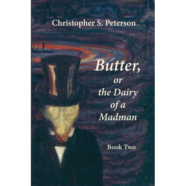 Butter, or the Dairy of a Madman: A Novel in Two Books - Book Two