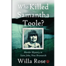 Who Killed Samantha Toole?: Murder Mystery in Saint John, New Brunswick