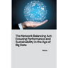 The Network Balancing Act: Ensuring Performance and Sustainability in the Age of Big Data